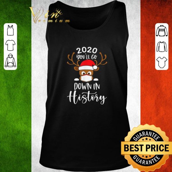 Official Reindeer Face Mask 2020 You’ll Go Down In History Merry Christmas Sweater shirt