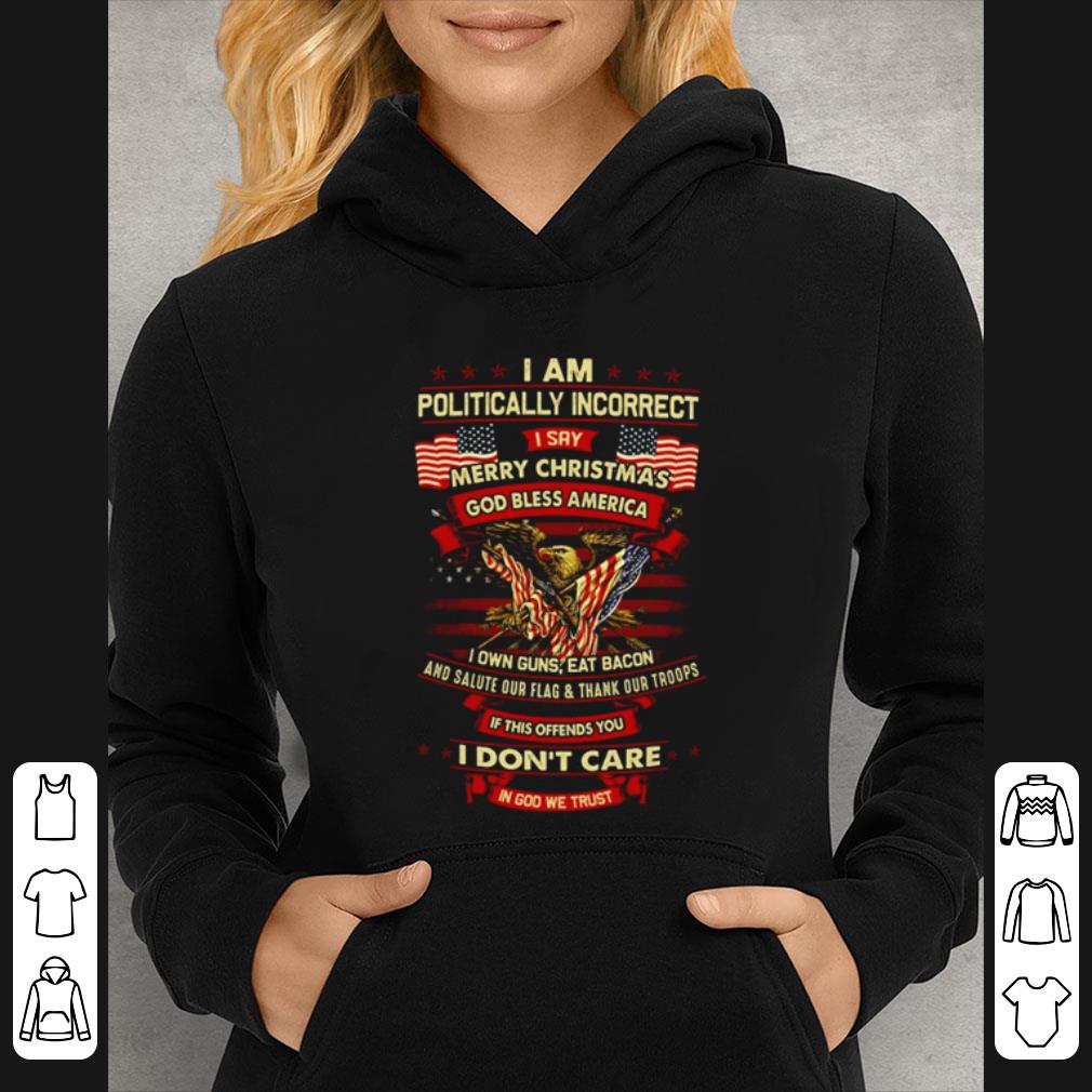 ae9724b2 pretty i am politically incorrect merry christmas god bless america shirt 4 - Pretty I Am Politically Incorrect Merry Christmas God Bless America shirt