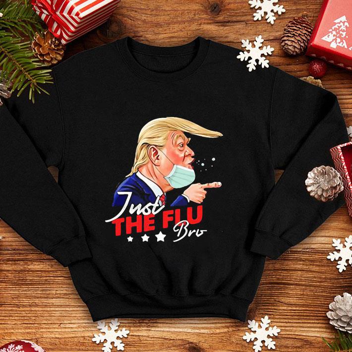 bc28314f donald trump just the flu bro coronavirus shirt 4 - Donald Trump Just The Flu-bro Coronavirus shirt