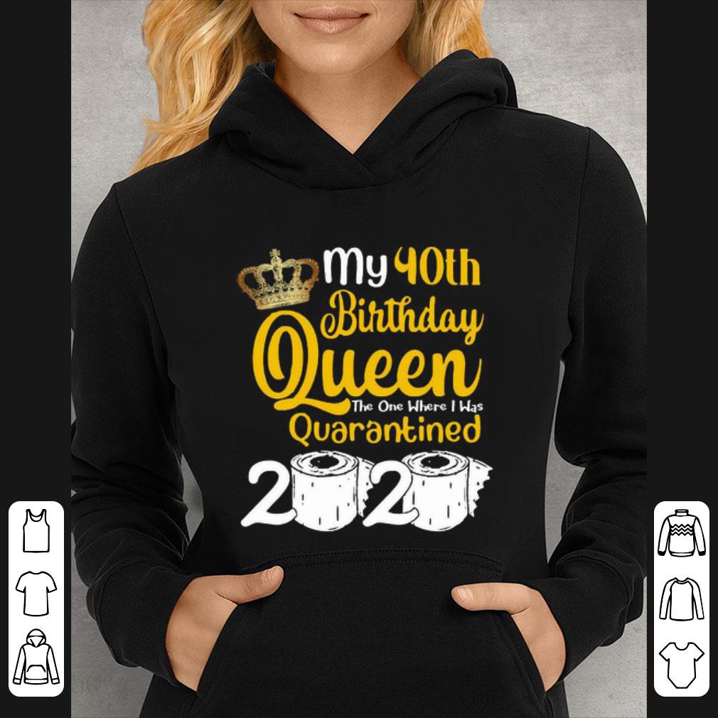 c437fb59 pretty my 40th birthday queen where i was quarantined 2020 coronavirus shirt 4 - Pretty My 40th Birthday Queen Where I Was Quarantined 2020 Coronavirus shirt