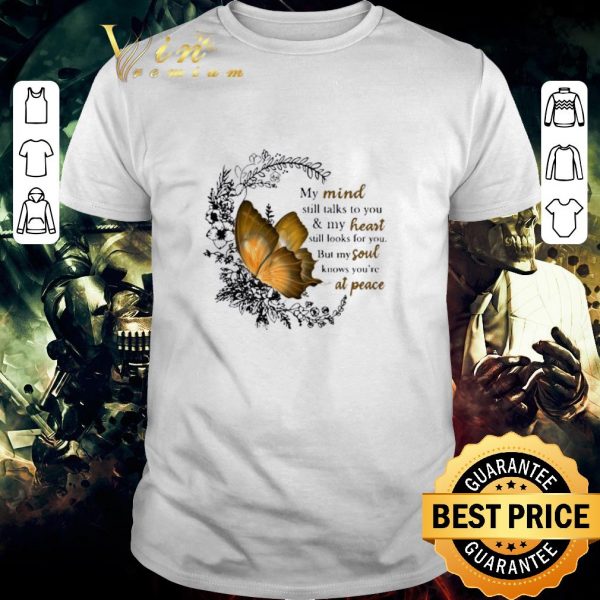 Funny Butterfly My Mind Still Talks To You And My Heart Still Looks For You shirt