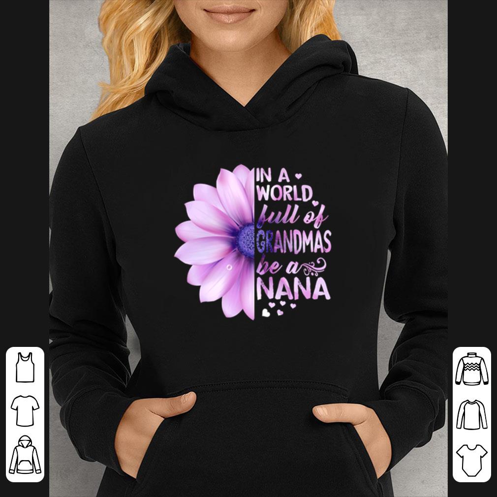 f92347ec hot in a world full of grandmas be a nana osteospermum flower shirt 4 - Hot In A World Full Of Grandmas Be A Nana Osteospermum Flower shirt