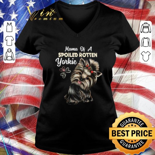 Original Mama Of A Spoiled Rotten Yorkie shirt