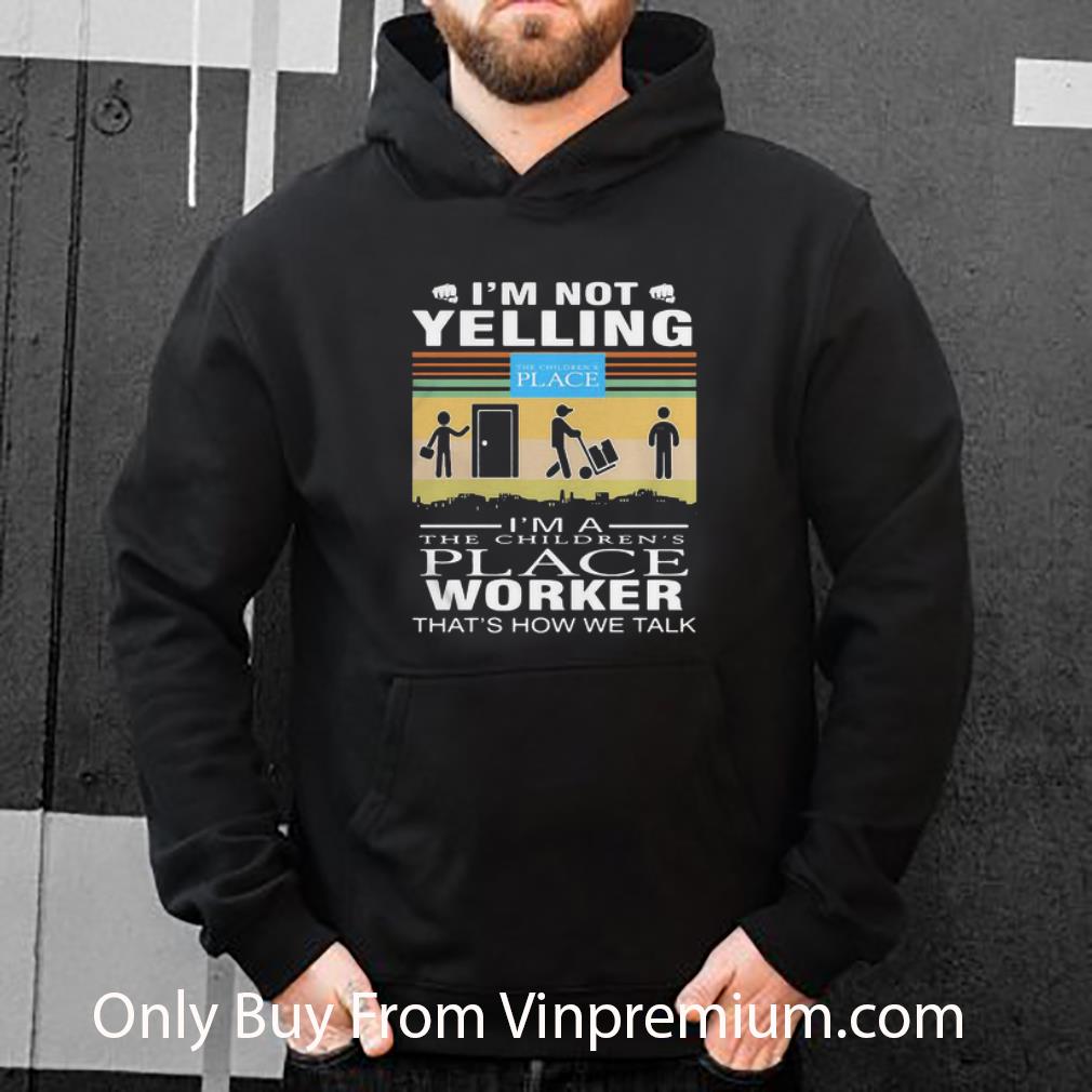 15915665 nice i m not yelling i m a the children s place worker that s how we talk vintage shirt 4 - Nice I’m Not Yelling I’m A The Children’s Place Worker That’s How We Talk Vintage shirt