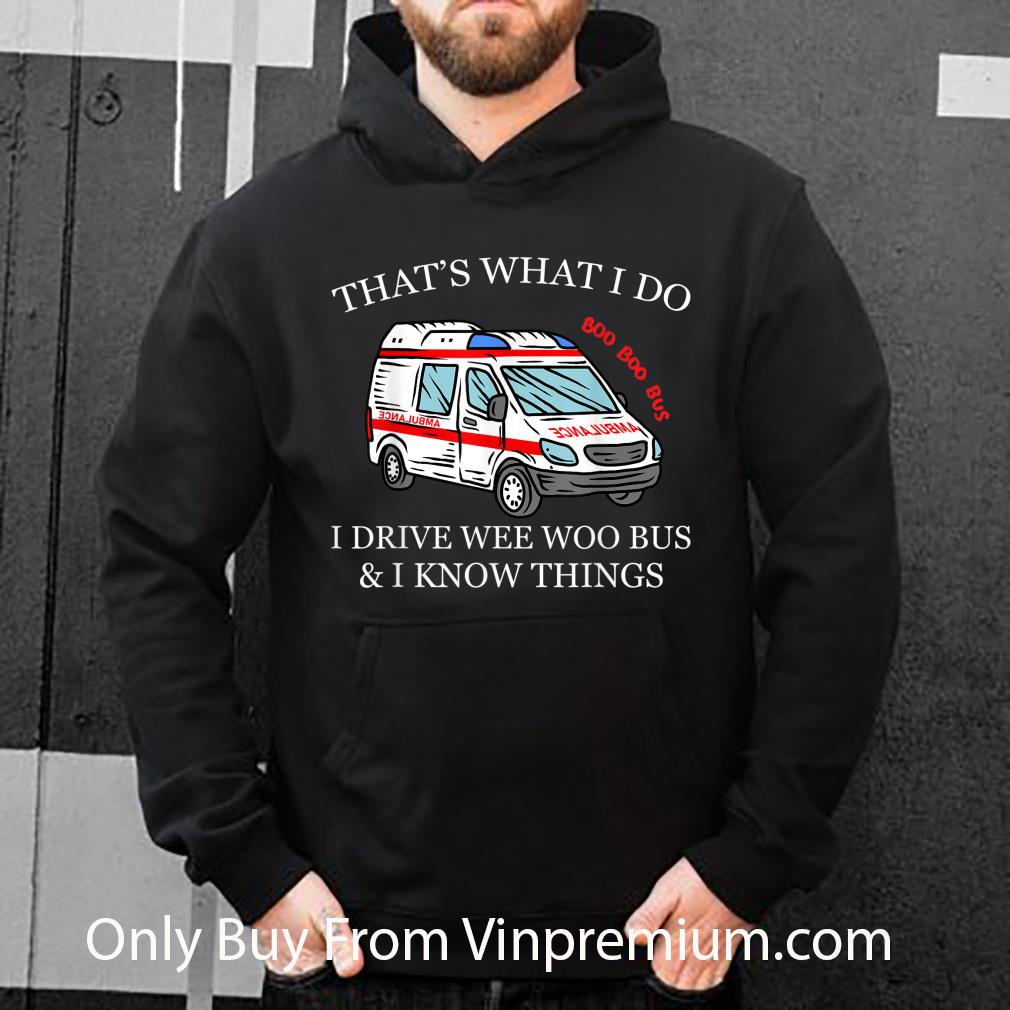 193fe4bf awesome ambulance driver that s what i do i drive wee woo shirt 4 - Awesome Ambulance Driver That's What I Do I Drive Wee Woo shirt