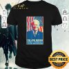 Funny I Am Joe Biden And I Forgot This Message Gift shirt