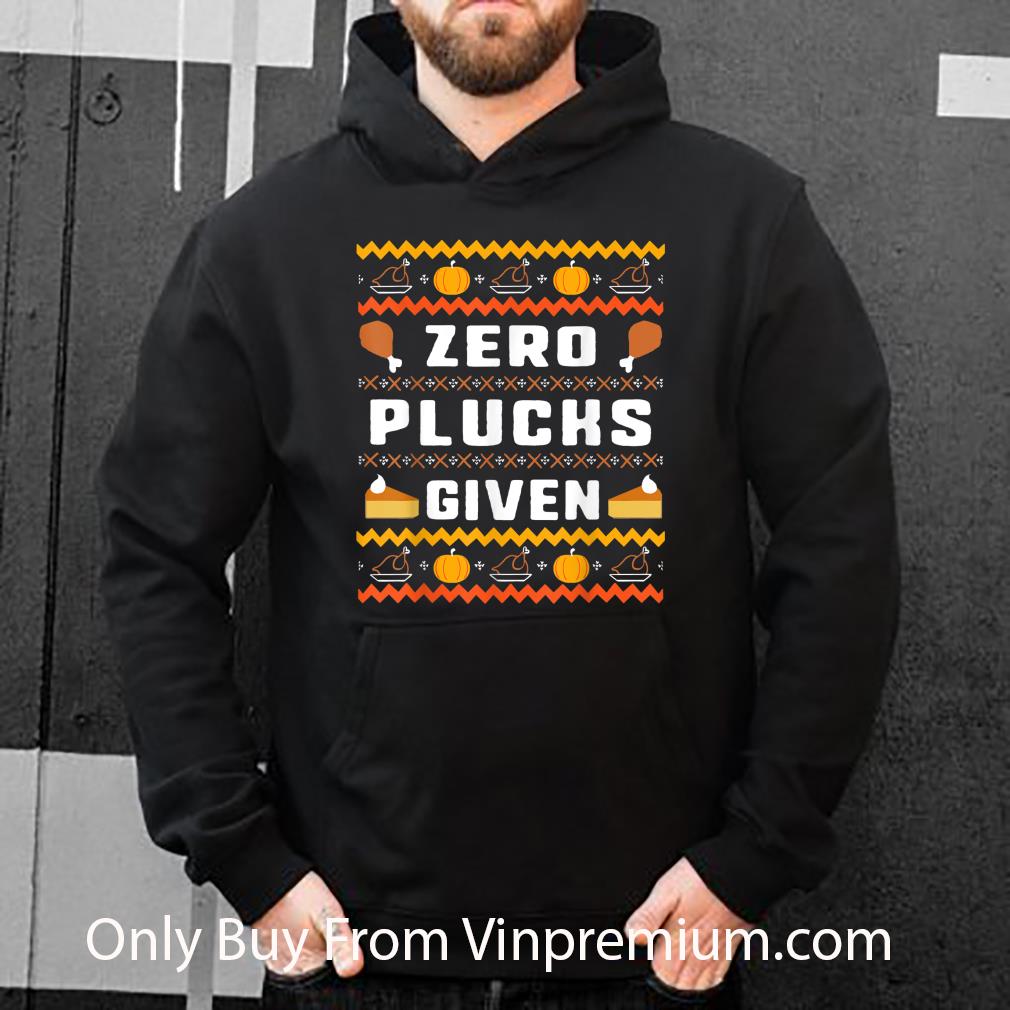 2b9bf288 pretty zero plucks given thanksgiving ugly shirt 4 - Pretty Zero Plucks Given Thanksgiving Ugly shirt