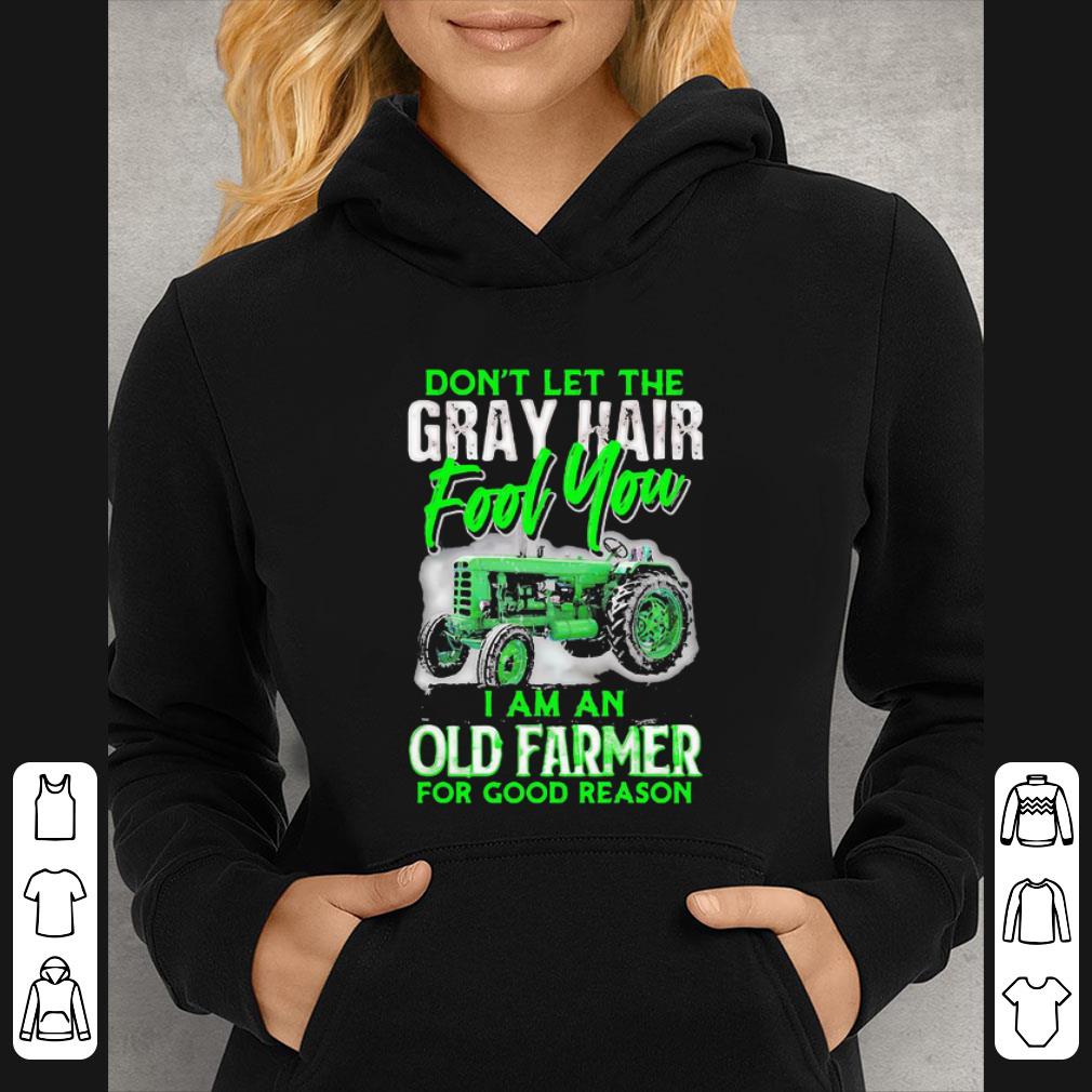 30b69e58 great don t let the gray hair fool you i am an old farmer for good reason shirt 4 - Great Don’t Let The Gray Hair Fool You I Am An Old Farmer For Good Reason shirt