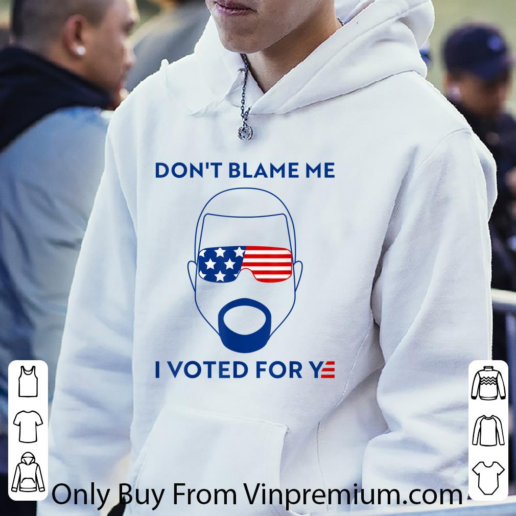 31e23ab2 awesome kanye west don t blame me i voted for ye shirt 4 - Awesome Kanye West Don't Blame Me I Voted For Ye shirt