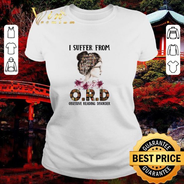 Premium I Suffer From O.R.D Obsessive Reading Disorder shirt