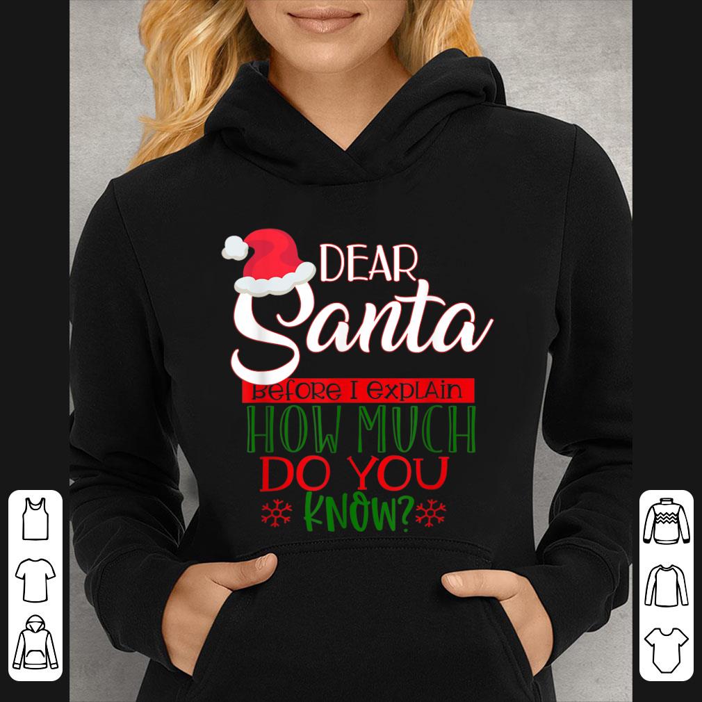4d6e71d8 original dear santa before i explain how much do you know christmas shirt 4 - Original Dear Santa Before I Explain How Much Do You Know Christmas shirt