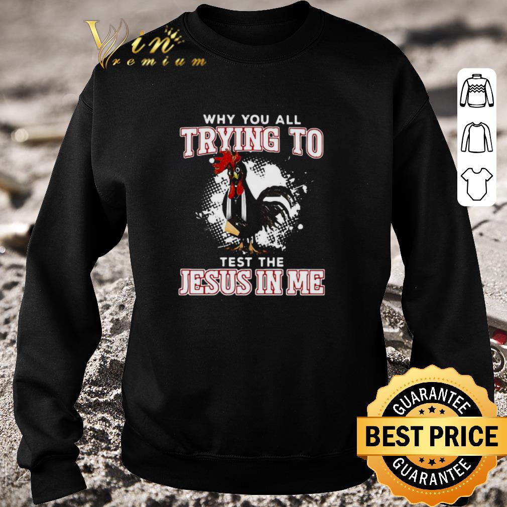 52fb17e2 official rooster why you all trying to test the jesus in me shirt 4 - Official Rooster Why You All Trying To Test The Jesus In Me shirt