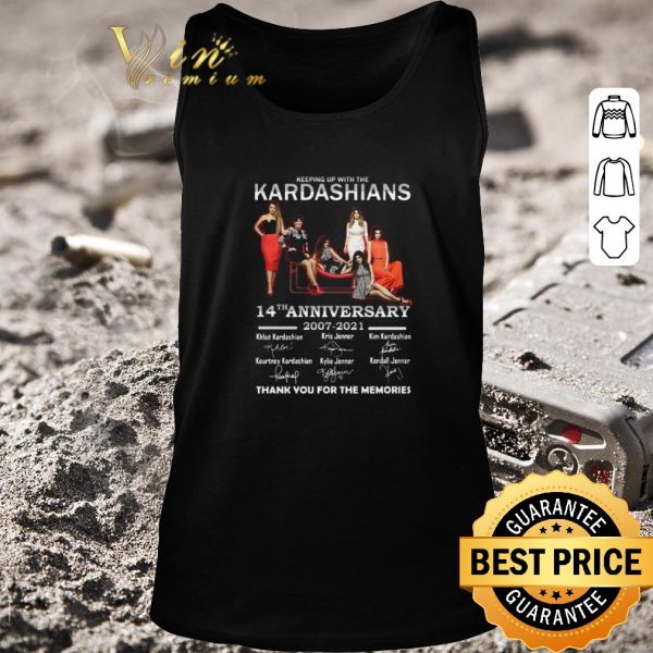 Awesome Keeping Up With The Kardashians 14th Anniversary 2007 2021 Thank You For The Memories Signatures shirt