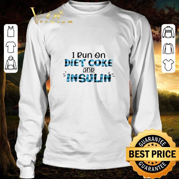 Premium I Run On Diet Coke And Insulin shirt