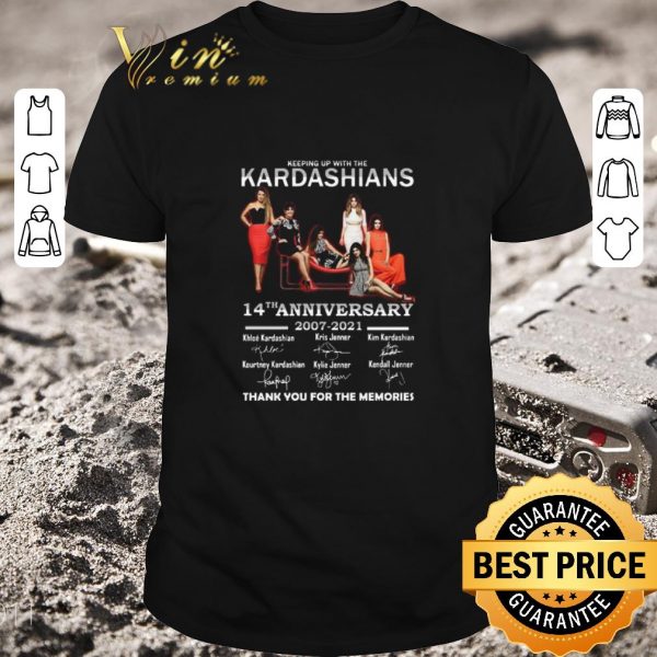 Awesome Keeping Up With The Kardashians 14th Anniversary 2007 2021 Thank You For The Memories Signatures shirt