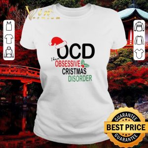 Original OCD I Have Obsessive Christmas Disorder shirt