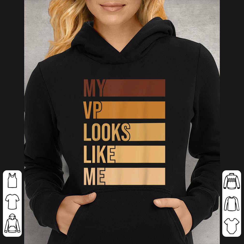 70a522a9 original my vp looks like me brown skin shirt 4 - Original My VP Looks Like Me Brown Skin shirt
