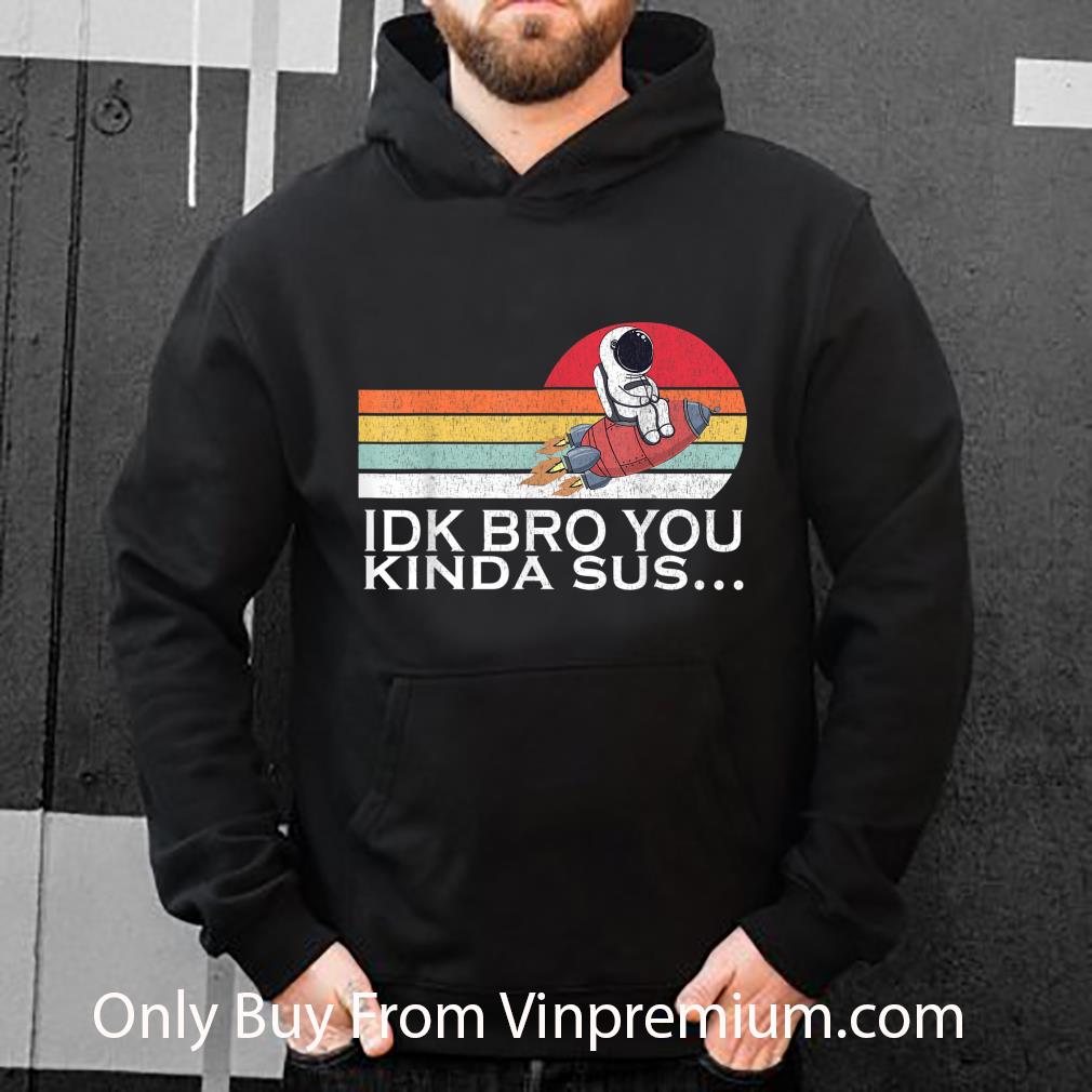 72b15e42 original idk bro you kinda sus among us costume game vintage shirt 4 - Original Idk Bro You Kinda Sus Among Us Costume Game Vintage shirt