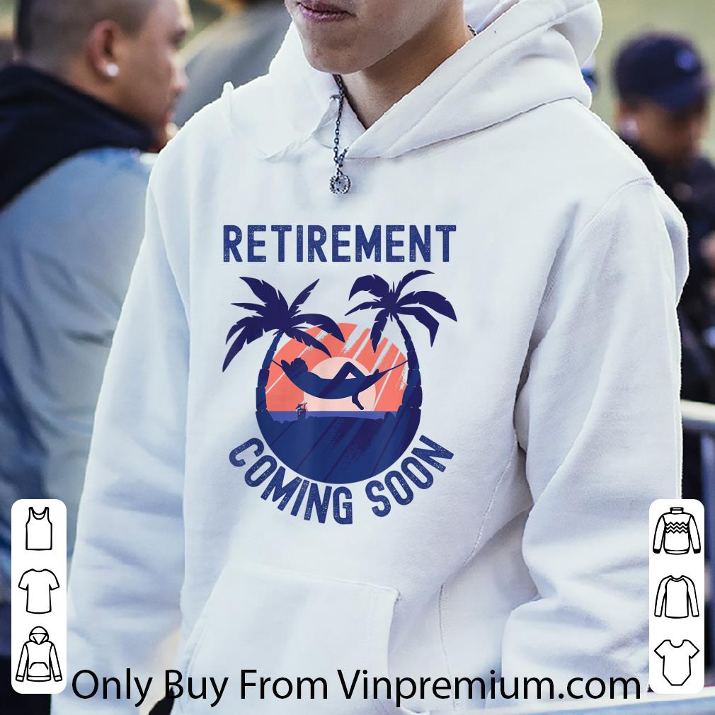 798082f1 top retired retirement coming soon shirt 4 - Top Retired Retirement Coming Soon shirt
