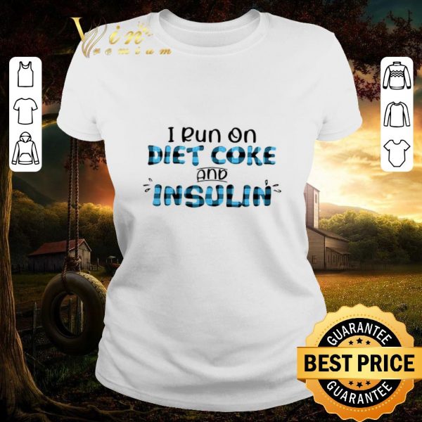 Premium I Run On Diet Coke And Insulin shirt