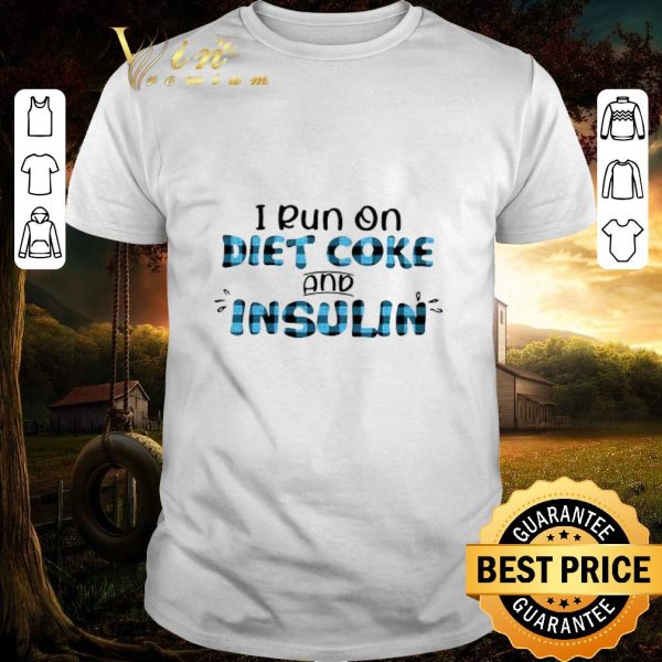 Premium I Run On Diet Coke And Insulin shirt