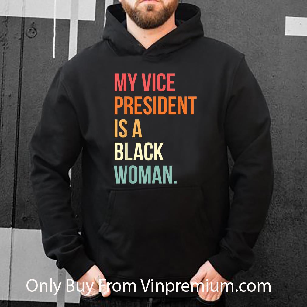 8a07110d great vintage my vice president is a black woman shirt 4 - Great Vintage My Vice President Is A Black Woman shirt