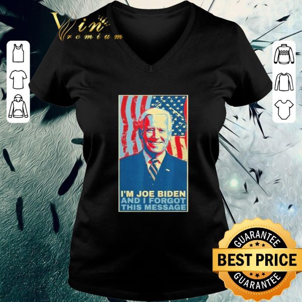 Funny I Am Joe Biden And I Forgot This Message Gift shirt