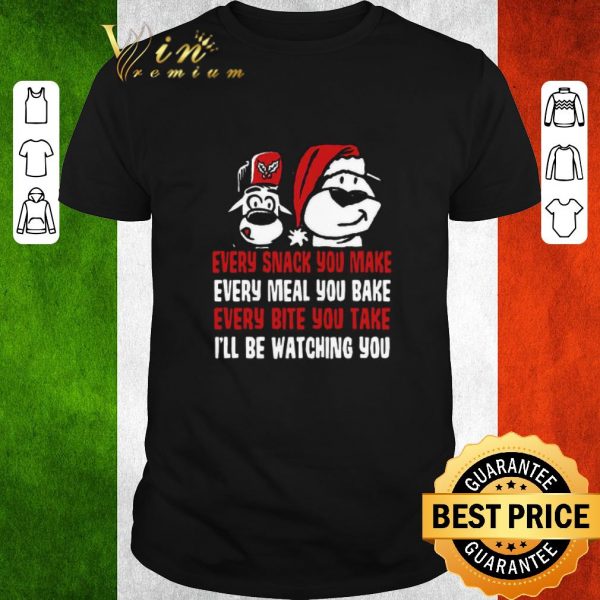 Funny Every Snack You Make Every Meal You Bake Every Bite You Take I’ll Be Watching You shirt