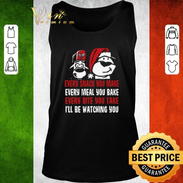 Funny Every Snack You Make Every Meal You Bake Every Bite You Take I’ll Be Watching You shirt