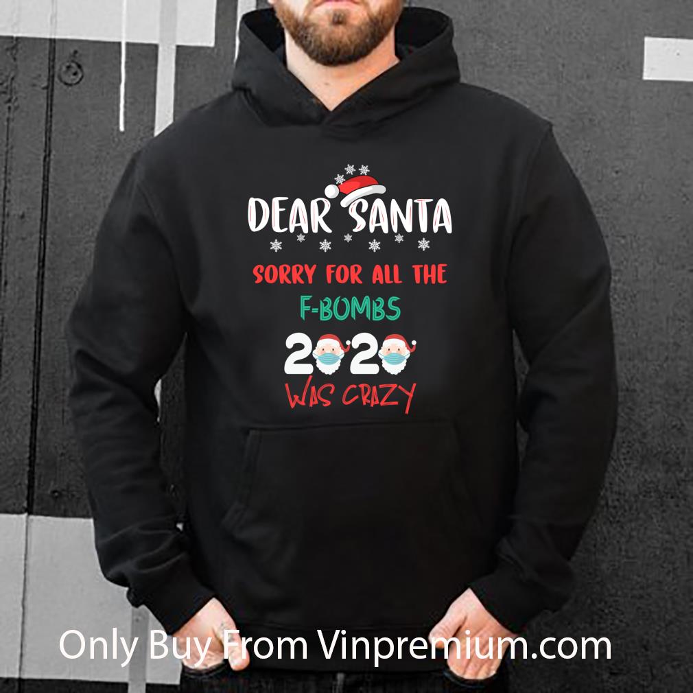 b7608821 great dear santa sorry for all the f bombs 2020 was crazy christmas shirt 4 - Great Dear Santa Sorry For All The F-bombs 2020 Was Crazy Christmas shirt
