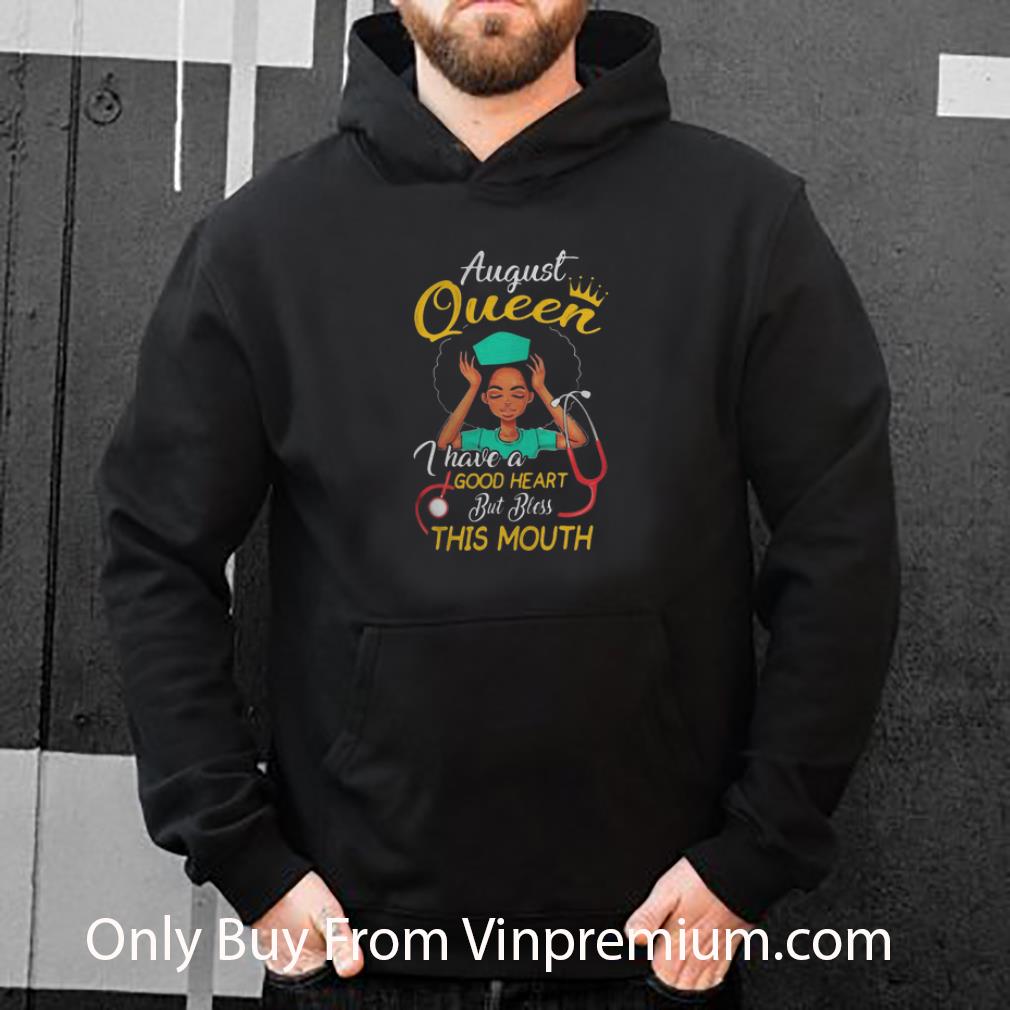 e76ecb31 pretty black nurse august queen i have a 69 good heart but bless this mouth shirt 4 - Pretty Black Nurse August Queen I Have A 69 Good Heart But Bless This Mouth shirt
