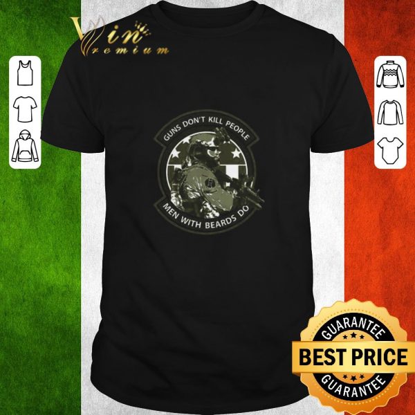 Awesome Guns Don’t Kill People Men With Beards Do shirt