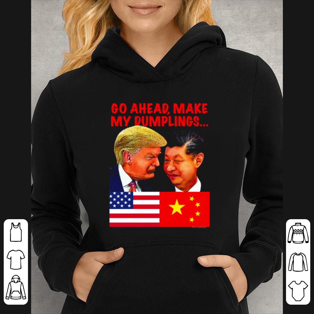 f3d03178 pretty donald trump and xi jinping go ahead make my dumplings shirt 4 - Pretty Donald Trump And Xi Jinping Go Ahead Make My Dumplings shirt
