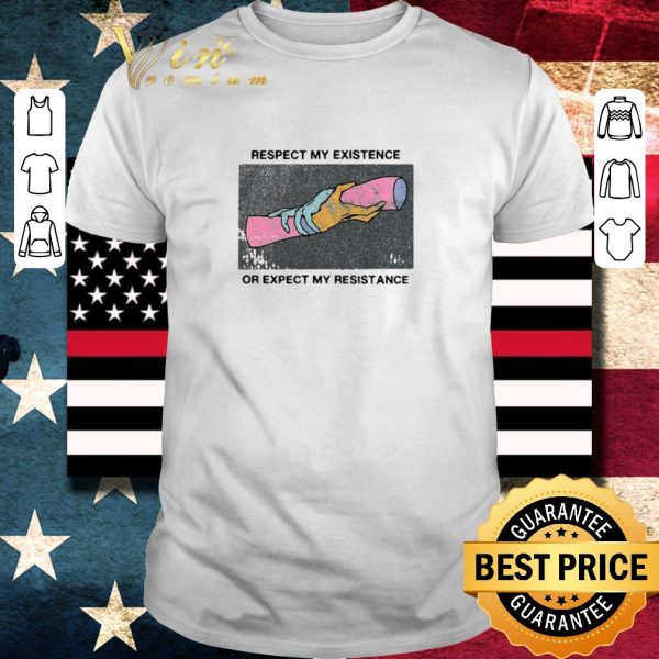 Top Respect My Existence Or Expect My Resistance shirt
