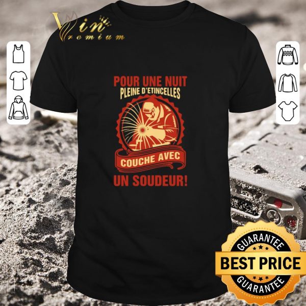 Original Pour Une Nuit Pleine D’etingcelles Couche Avec Un Soudeur shirt