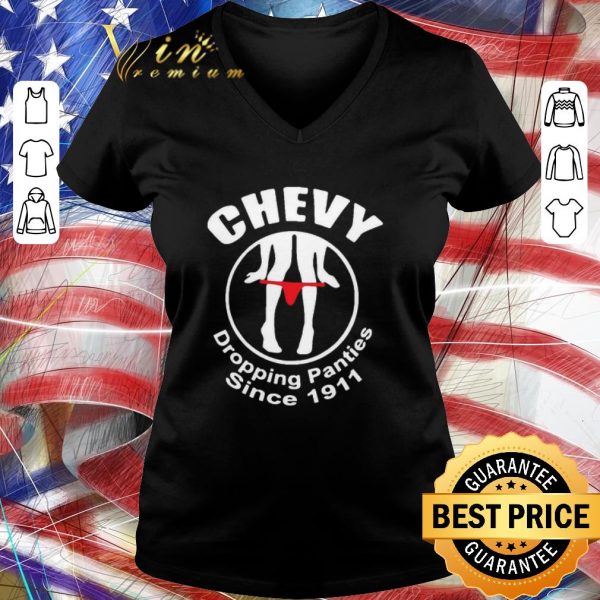 Awesome Chevy Dropping Panties Since 1911 shirt