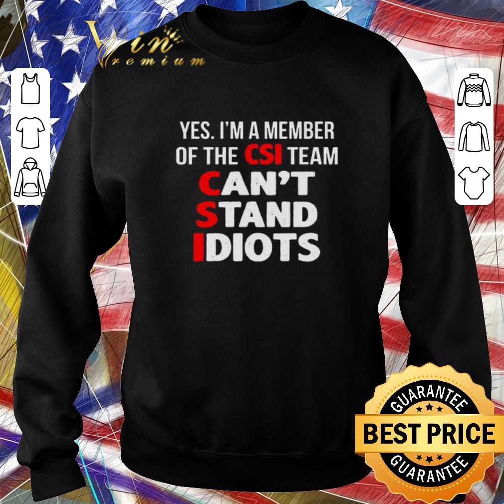 18c4382f official yes i m a member of the csi team can t stand idiots shirt 4 - Official Yes I’m A Member Of The CSI Team Can’t Stand Idiots shirt