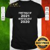 Original First Rule Of 2021 Never Talk About 2020 shirt