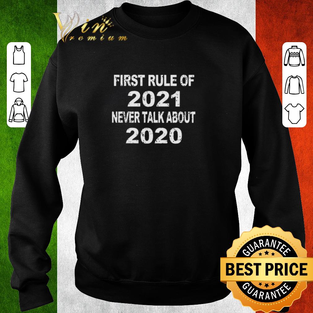 2d5b34d7 original first rule of 2021 never talk about 2020 shirt 4 - Original First Rule Of 2021 Never Talk About 2020 shirt