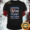 Nice Oh The Virus Outside Is Frightful But The Wine Is So Delightful And Since We’ve Not Place To Go Let It Flow Let It Flow shirt