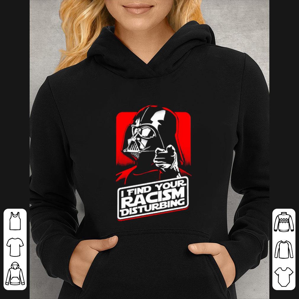 3c4749f2 top star wars darth vader i find your racism disturbing shirt 4 - Top Star Wars Darth Vader I Find Your Racism Disturbing shirt