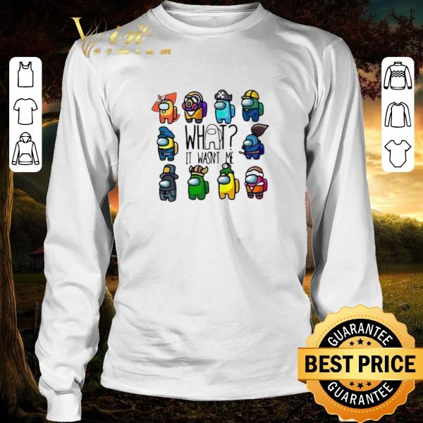 Official Among Us What It Wasn’t Me shirt