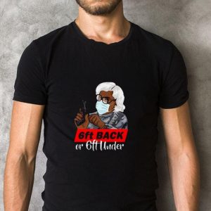 Nice Grandma Madea Hold Gun 6ft Back Or 6ft Under Covid-19 shirt
