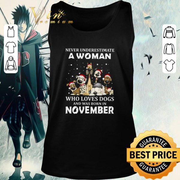 Awesome Never Underestimate A Woman Who Loves Dogs And Was Born In November Christmas shirt