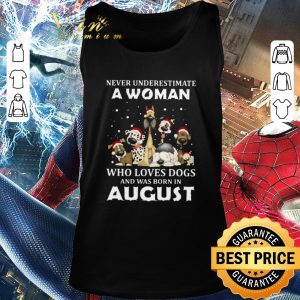 Funny Never Underestimate A Woman Who Loves Dogs And Was Born In August Christmas shirt