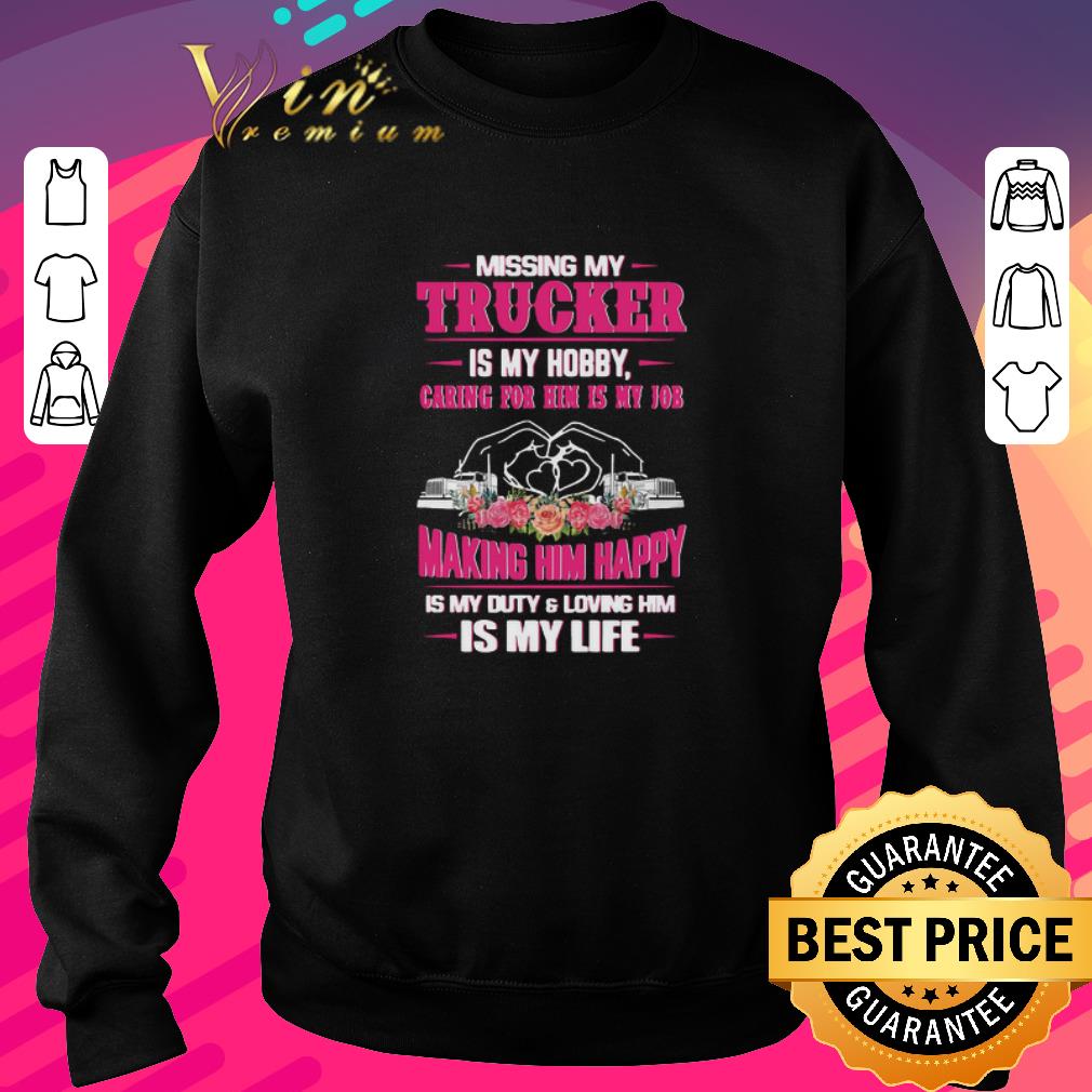 59954f47 nice missing my trucker is my hobby caring for him is my job making him happy is my duty and loving him is my life shirt 4 - Nice Missing My Trucker Is My Hobby Caring For Him Is My Job Making Him Happy Is My Duty And Loving Him Is My Life shirt