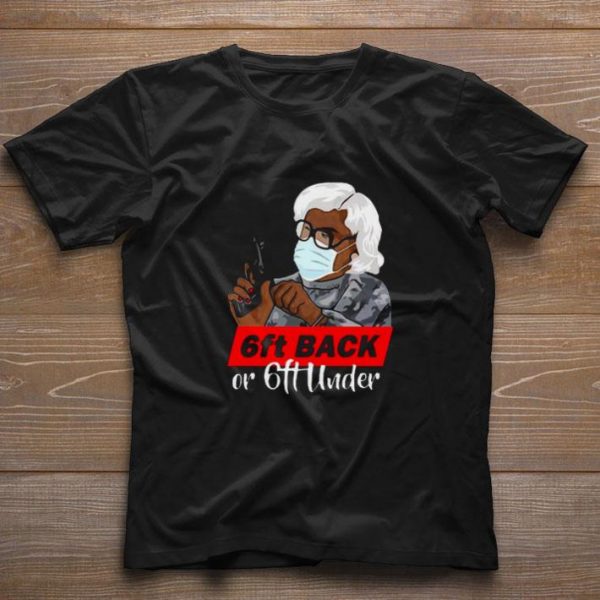 Nice Grandma Madea Hold Gun 6ft Back Or 6ft Under Covid-19 shirt