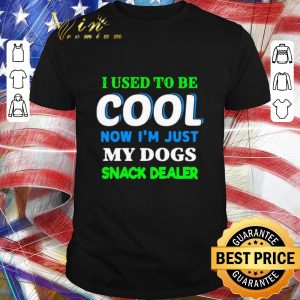 Funny I Used To Be Cool Now I’m Just My Dogs Snack Dealer shirt
