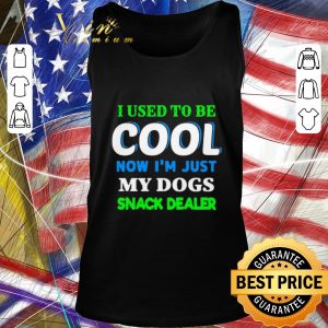 Funny I Used To Be Cool Now I’m Just My Dogs Snack Dealer shirt