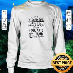 Original Just A Wizard Girl Living In A Muggle World Took The Hogwarts Train Going Anywhere shirt 2